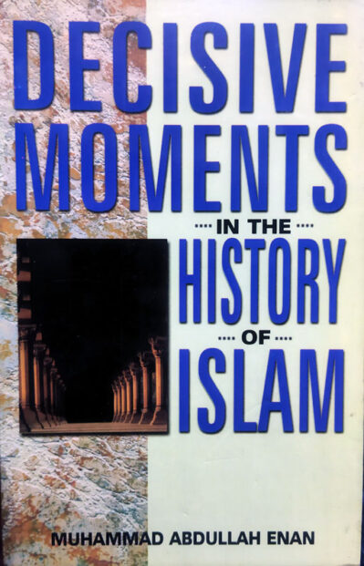 Decisive Moments In The History Of Islam